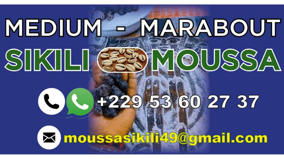SIKILI MOUSSA LE MARABOUT DE RETOUR AFFECTIF RAPIDE A DISTANCE